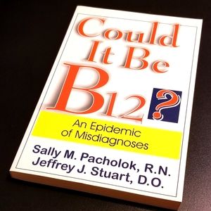 "Could It Be B12? An Epidemic of Misdiagnoses"